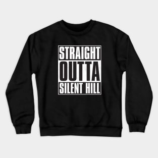 Straight Outta Silent Hill Crewneck Sweatshirt